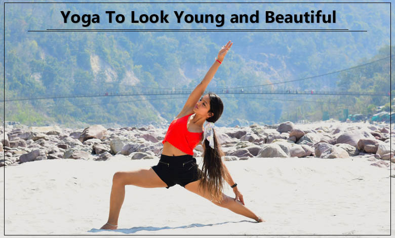 Yoga To Look Young and Beautiful